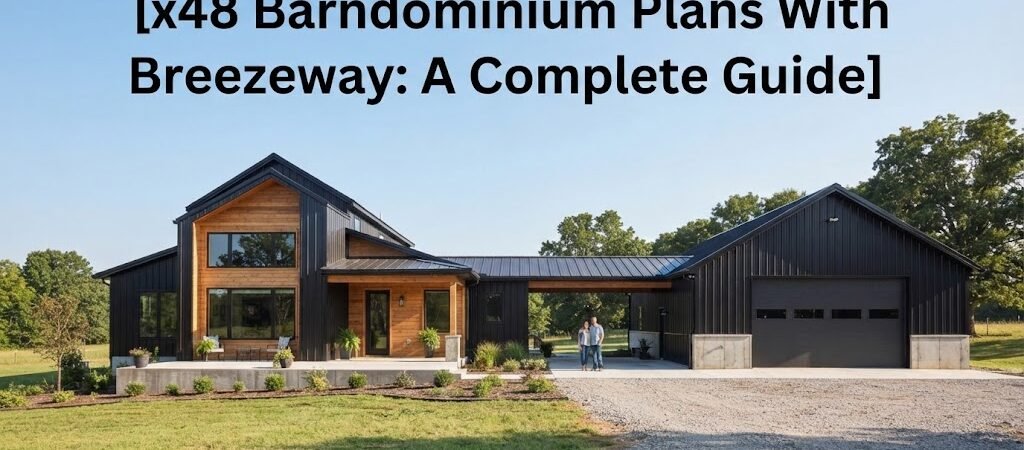 48 Barndominium Plans with Breezeway: Your Comprehensive Guide