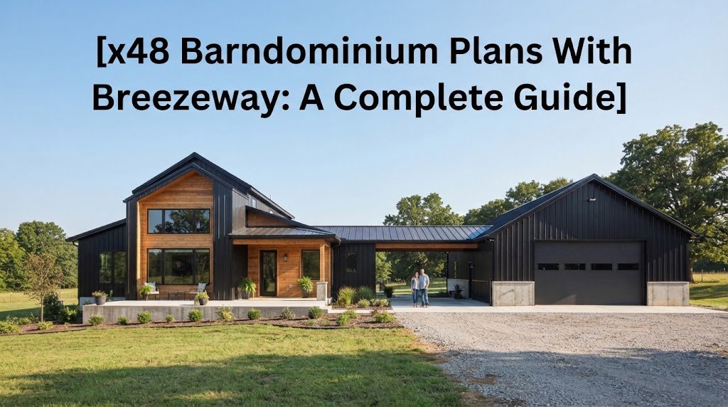 48 Barndominium Plans with Breezeway: Your Comprehensive Guide