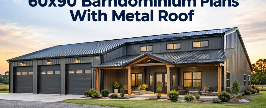 60×90 Barndominium Plans: Durable Metal Roof Options