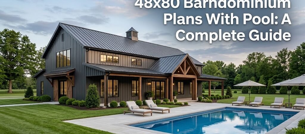 48×80 Barndominium Plans with Pool: Your Ultimate Guide