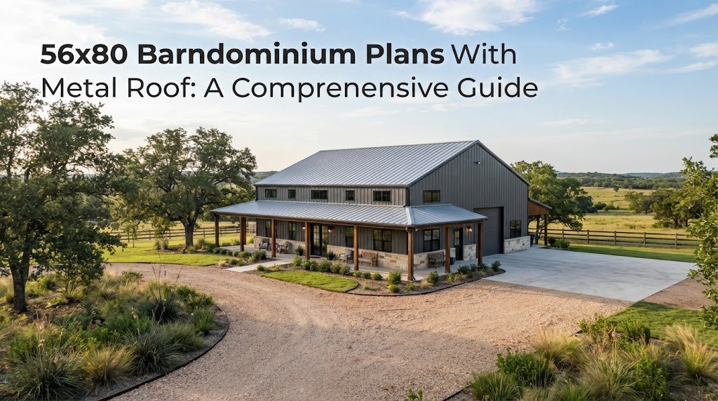 56×80 Barndominium Plans with Metal Roof: A Practical Guide