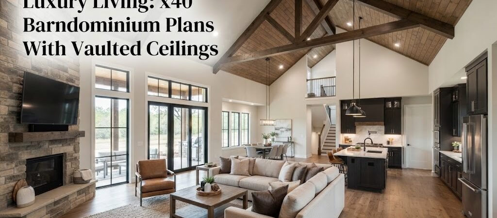 Vaulted Ceiling Plans: Explore x40 Barndominium Designs