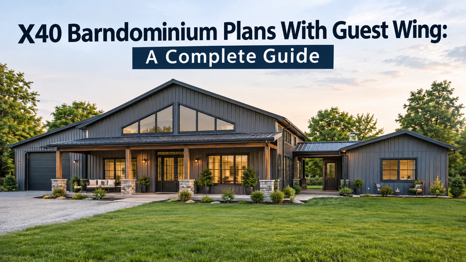 X40 Barndominium Plans with Guest Wing: Your Ultimate Guide